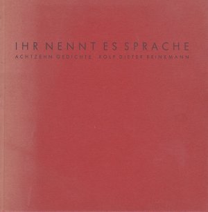 Ihr nennt es Sprache. Achtzehn Gedichte. [Signierte Erstausgabe].