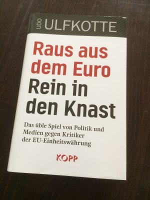 Raus aus dem Euro - rein in den Knast - Das üble Spiel von Politik und Medien gegen Kritiker der EU-Einheitswährung