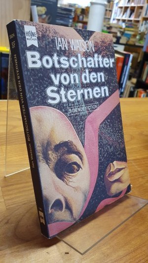 gebrauchtes Buch – Ian Watson – Botschafter von den Sternen - Science-Fiction-Roman,, aus dem Englischen von Walter Brumm