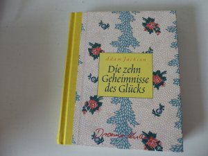 gebrauchtes Buch – Adam Jackson – Die zehn Geheimnisse des Glücks. Halbleinen