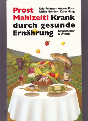 gebrauchtes Buch – Pollmer, Udo; Fock – Prost Mahlzeit! Krank durch gesunde Ernährung