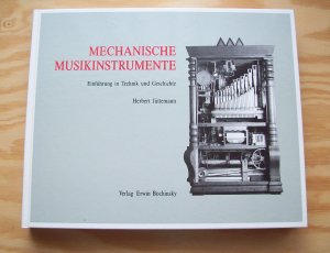 Mechanische Musikinstrumente. Einführung in Technik und Geschichte.