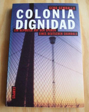 gebrauchtes Buch – Gero Gemballa – Colonia Dignidad. Ein Reporter auf den Spuren eines deutschen Skandals.