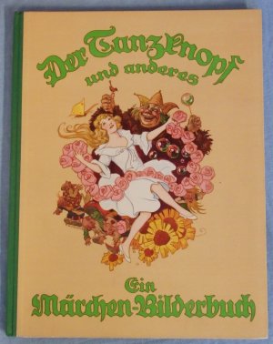 Der Tanzknopf und anderes. Ein Märchen-Bilderbuch.