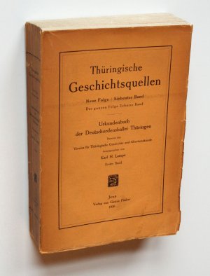 Urkundenbuch der Deutschordensballei Thüringen Erster Band (=alles) [Thüringische Geschichtsquellen. Neue Folge / Siebenter Band. Der ganzen Folge Zehnter […]