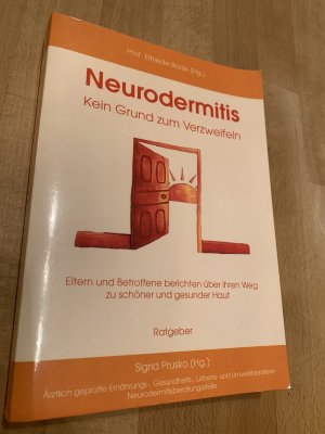 Neurodermitis - Kein Grund zum Verzweifeln - Eltern und Betroffene berichten über ihren Weg zu schöner und gesunder Haut