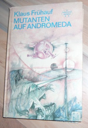 gebrauchtes Buch – Klaus Frühauf – Mutanten auf Andromeda - Wissenschaftlich-phantastischer Roman