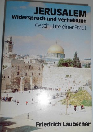 Jerusalem, Widerspruch und Verheissung : Geschichte