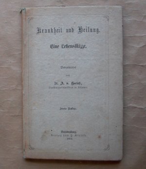 Krankheit und Heilung. Eine Lebensskizze.