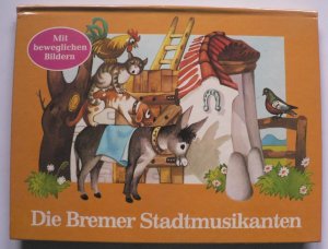 Die Bremer Stadtmusikanten. Mit beweglichen Bildern