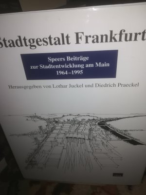 Stadtgestalt Frankfurt, Speers Beiträge zur Stadtentwicklung am Main 1964-1995