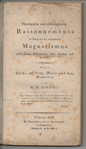 Theologische und philosophische Raisonnements in Bezug auf den animalischen Magnetismus : nebst einer Beleuchtung über Realität und Irrealität oder: Blicke […]