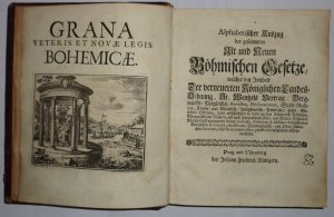 antiquarisches Buch – Miller von Mühlensdorf – Grana veteris et novae legis Bohemicae. Alphabetischer Auszug der gesammten Alt und Neuen Böhmischen Gesetze, welcher den Innhalt der verneuerten Königlichen Landes-Ordnung, St. Wentzels Vertrag, Bergwercks-Vergleichs, Novellen, Declaratorien,  Stadt-Rechten,  Kayser-  und  Königlich-Josephinisch-Peinlicher  Hals-Gerichts-Ord- nung, dann verschiedener so wohl an das Königreich Böheimb, Marggraffthum Mähren, als auch Hertzogthum Ober- und Nieder-Schlesien allergnädigst ergangenen in das Judiciale, Politicum & Militare  einlauffenden  Königlichen  Rescripten,  Sanctionen,  Statthalterisch-  und  Ober-Amtlichen Decreten,  adjectis  annotationibus  practicis  in  möglichster  Kürtze  vorstellet.