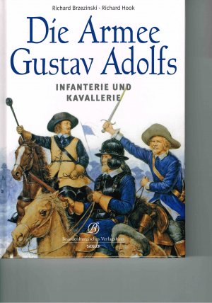 Die Armee Gustav Adolfs - Infanterie und Kavallerie