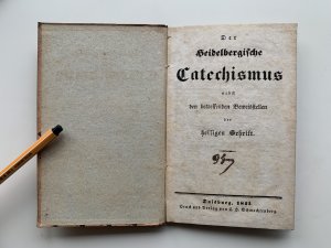 Der Heidelbergische Catechismus nebst den betreffenden Beweisstellen der heiligen Schrift