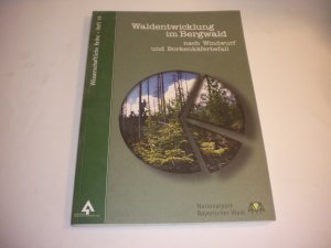 Waldentwicklung im Bergwald nach Windwurf und Borkenkäferbefall