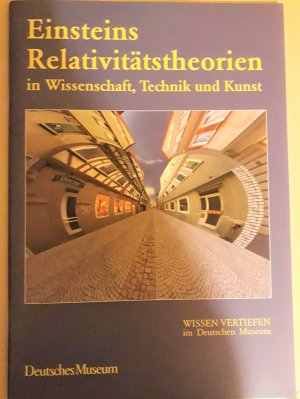 gebrauchtes Buch – Einsteins Relativitätstheorien in Wissenschaft, Technik und Kunst / Deutsches Museum