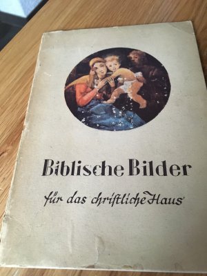 Biblische Bilder für das christliche Haus I. Aus dem Leben unseres Herrn Jesus Christus