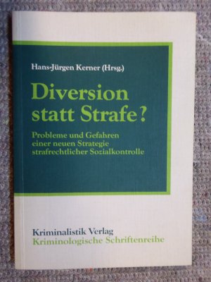 Diversion statt Strafe? : Probleme und Gefahren einer neuen Strategie strafrechtliche Sozialkontrolle.