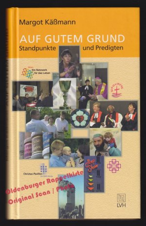 Auf gutem Grund: Standpunkte und Predigten - Kässmann, Margot