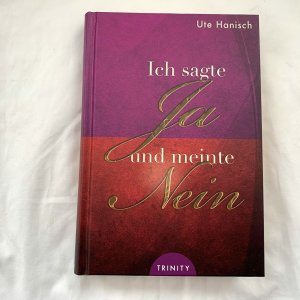 gebrauchtes Buch – Ute Hanisch – Ich sagte Ja und meinte Nein