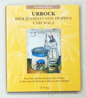 Urbock. Bier jenseits von Hopfen und Malz. Von den Zaubertränken der Götter zu den psychedelischen Bieren der Zukunft.