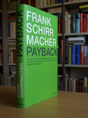 gebrauchtes Buch – Frank Schirrmacher – Payback - Warum wir im Informationszeitalter gezwungen sind zu tun, was wir nicht tun wollen, und wie wir die Kontrolle über unser Denken zurückgewinnen