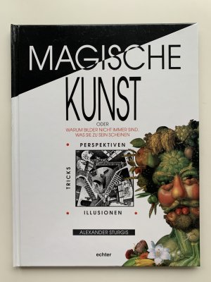 gebrauchtes Buch – Alexander Sturgis – Magische Kunst oder warum Bilder nicht immer sind, was sie zu sein scheinen