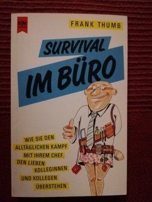 gebrauchtes Buch – Frank Thumb – Survival im Büro. Wie Sie den alltäglichen Kampf mit Ihrem Chef, den lieben Kolleginnen und Kollegen überstehen