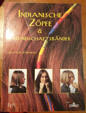 gebrauchtes Buch – Clotilde Chevreau – Indianische Zöpfe & Freundschaftsbänder  - (Travaux de Fils)