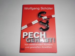 Pech gehabt!: Von weltfremden Richtern,