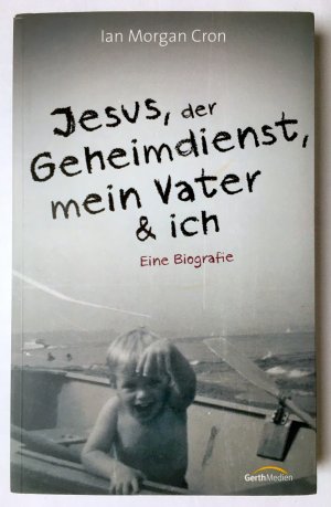 gebrauchtes Buch – Cron, Ian Morgan – Jesus, der Geheimdienst, mein Vater & ich. Eine Biografie