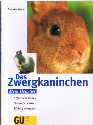 Das Zwergkaninchen - Artgerecht halten - Gesund ernähren - Richtig verstehen