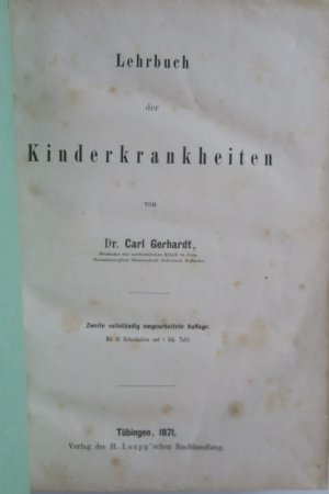 Gerhardt, Carl. Lehrbuch der Kinderkrankheiten. Zweite (2.) vollständig umgearbeitete Auflage. Tübingen, Verlag der H. Laupp