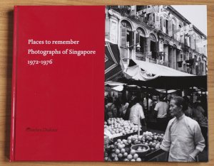 gebrauchtes Buch – Dufour, Charles & Heng – Places to remember. Photographs of Singapore 1972 - 1976 - signed copy