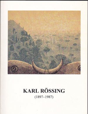 Karl Rössing (1897-1987) zum100. Geburtstag. Die Angst des Charlie Chaplin und andere Bilder