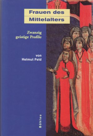 gebrauchtes Buch – Helmut Feld – Frauen des Mittelalters. Zwanzig geistige Profile