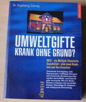 Umweltgifte - Krank ohne Grund? MCS - die Multiple Chemische Sensibilität - eine neue Krankheit und ihre Ursachen