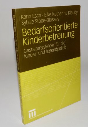 gebrauchtes Buch – Esch, Karin; Klaudy – Bedarfsorientierte Kinderbetreuung - Gestaltungsfelder für die Kinder- und Jugendpolitik