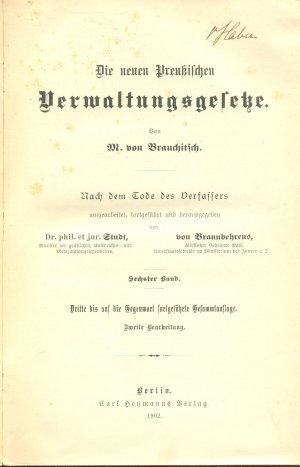 Die neuen Preußischen Verwaltungsgesetze. Nach dem Tode des Verfassers umgearbeitet, fortgeführt und herausgegeben von Studt und Braunbehrens. Sechster […]