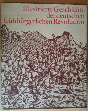 Illustrierte Geschichte der deutschen frühbürgerlichen Revolution.