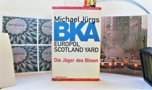 BKA, Europol, Scotland Yard: Die Jäger des Bösen