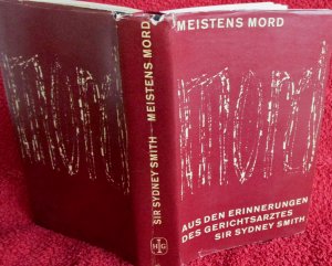 Meistens Mord - Aus den Erinnerungen des Gerichtsarztes Sir Sydney Smith