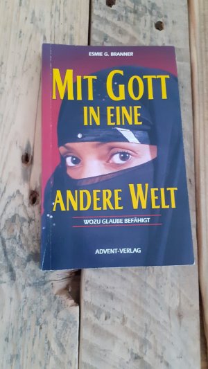 Mit Gott in eine andere Welt