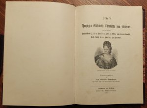 Briefe der Herzogin Elisabeth Charlotte von Orleans an ihre frühere Hofmeisterin A. K. von Harling, geb. v. Uffeln, und deren Gemahl, Geh. Rath Franz […]