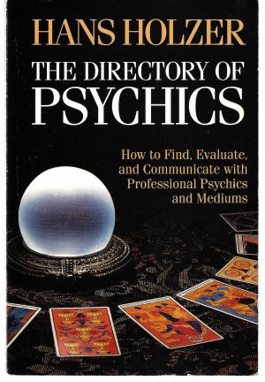 The Directory of Psychics: How to Find, Evaluate, and Communicate With Professional Psychics and Mediums