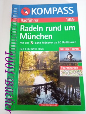 Radeln rund um München ~ Kompass Radführer ~ 50 Top-Touren + Tourenkarten