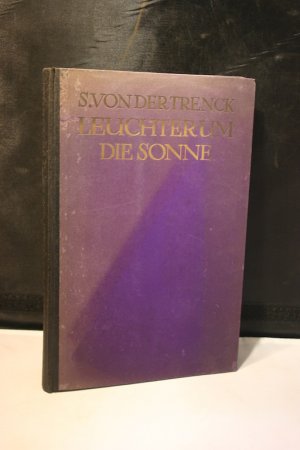 antiquarisches Buch – Trenck, Siegfried von der – Leuchter um die Sonne. Eine Lebensdichtung in einer und zwölf Gestalten