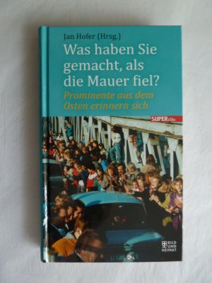 gebrauchtes Buch – Jan Hofer – Was haben Sie gemacht, als die Mauer fiel? - Prominente aus dem Osten erinnern sich