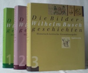 Die Bildergeschichten. Historisch-kritische Gesamtausgabe in drei Bänden. Bearbeitet von Hans Ries. Unter Mitarbeit von Ingrid Haberland. Band I: Frühwerk […]